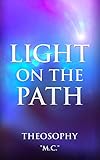 Light on the Path: Theosophy by M. C., Yogi Philosophy Publications