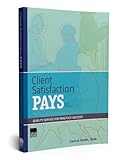 Client Satisfaction Pays : Quality Service for Practice Success, Smith, Carin A., 1583261087