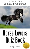 Horse Lovers Quiz Book 1: Interactive Guess & Learn Book