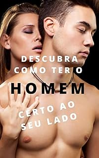 Livro Descubra como ter o HOMEM certo ao seu lado
