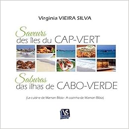 Saveurs Des Iles Du Cap Vert La Cuisine De Maman Bibia Silva Virginia Vieira 9782952418355 Amazon Com Books