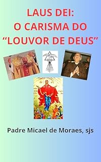 Livro LAUS DEI: O CARISMA DO "LOUVOR DE DEUS"