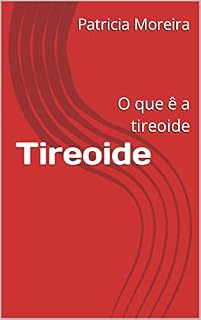 Livro Tireoide: O que ê a tireoide