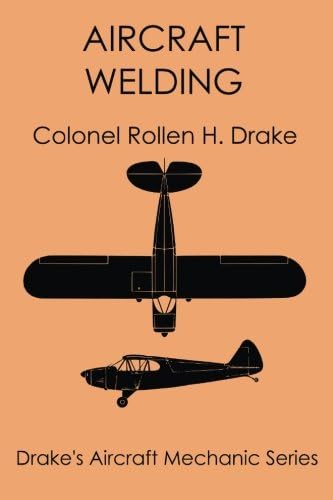 Aircraft Welding: Volume 2 (Drake's Aircraft Mechanic Series)