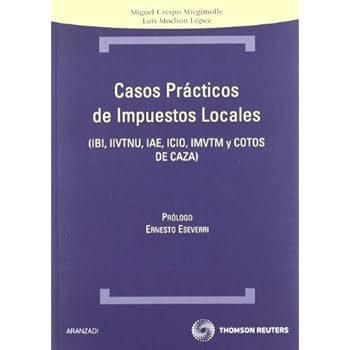Casos prácticos de Impuestos locales - IBI, IIVTNU, IAE, ICIO, IMVTM Y COTOS DE CAZA (Técnica)