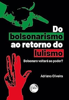 Do bolsonarismo ao retorno do lulismo: Bolsonaro voltará ao poder?