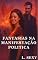 Livro Fantasias na Manifestação Política: Conto Erótico (L. SEXY Livro 4)