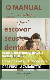 Livro Manual ajudar seu filho(a) especial a escovar seus dentes: Como escovar o dente de criança especial
