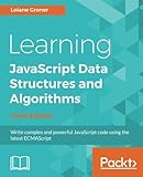 Learning JavaScript Data Structures and Algorithms: Write complex and powerful JavaScript code using