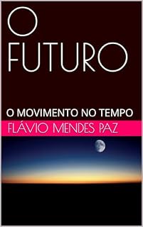 Livro O FUTURO: O MOVIMENTO NO TEMPO