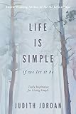 Life Is Simple: if we let it be: Daily Inspiraton for Living Simply by 