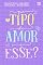 Livro Que Tipo de Amor é Esse?