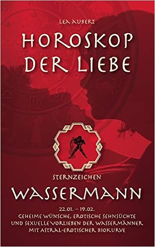 Horoskop Der Liebe Sternzeichen Wassermann Geheime Wunsche Erotische Sehnsuchte Und Sexuelle Vorlieben Der Wassermanner Mit Astral Erotischer Biokurve Amazon De Aubert Lea Bucher