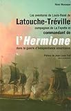 Les Aventures de Louis-René de Latouche-Tréville, Compagnon de La Fayette et commandant de l'Hermi by 