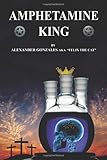 Amphetamine King by Alexander Gonzales