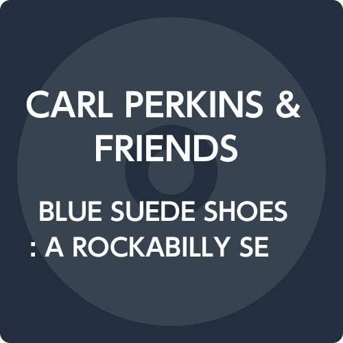 Amazon BLUE SUEDE SHOES A ROCKABILLY SESSION CARL