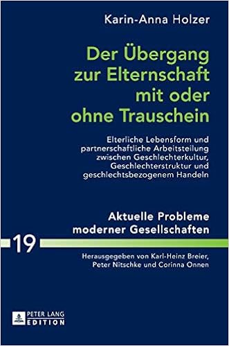 Der Ubergang Zur Elternschaft Mit Oder Ohne Trauschein Elterliche Lebensform Und Partnerschaftliche Arbeitsteilung Zwischen Geschlechterkultur Problems Of Modern Societies Band 19 Amazon De Holzer Karin Bucher