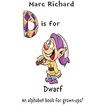 D is for Dwarf: An Alphabet Book for Grown-Ups! (The Alphabet Books 4)