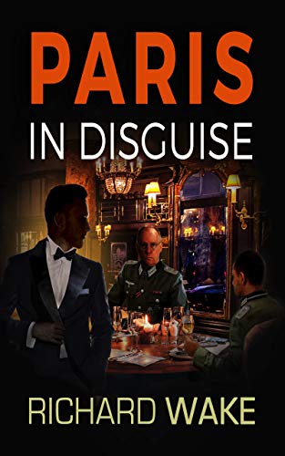 Paris in Disguise (Alex Kovacs thriller series Book 5) by Richard Wake