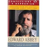 Confessions of a Barbarian: Selections from the Journals of Edward Abbey, 1951-1989