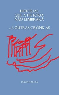 Livro Histórias que a História não lembrará... e outras crônicas