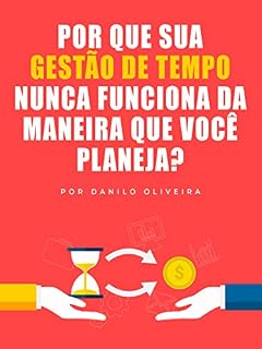 Livro Por que sua gestão de tempo nunca funciona da maneira que você planeja?