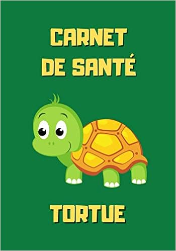 Carnet De Sante Tortue Tortue Rigolote Carnet De Suivi Medical Pour Tortue A Remplir Avec Tableau De Visites Veterinaires Et Suivi Quotidien De Sa Forme 104 Pages 17 8 X