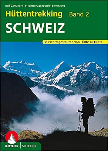 Huttentrekking 2 Schweiz 30 Mehrtagestouren Von Hutte Zu Hutte Gantzhorn Ralf Hagenbusch Stephan 9783763330393 Amazon Com Books
