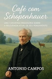 Livro Café com Schopenhauer: Uma Conversa Imaginária sobre a Relevância Atual de Seu Pensamento