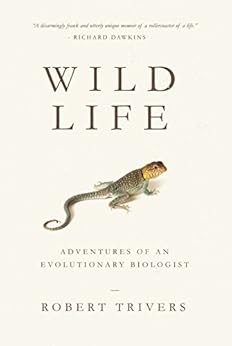 Wild Life: Adventures of an Evolutionary Biologist by [Trivers, Robert]