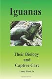 Iguanas: Their Biology and Captive Care by Lenny Jr. Flank