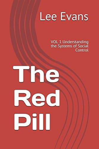 The Red Pill: VOL 1 Understanding the Systems of Social Control (Volume)