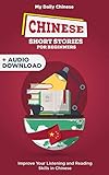 Chinese Short Stories for Beginners : Improve your reading and listening skills in Chinese. by My Daily Chinese