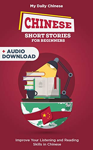 Chinese Short Stories for Beginners : Improve your reading and listening skills in Chinese. by My Daily Chinese