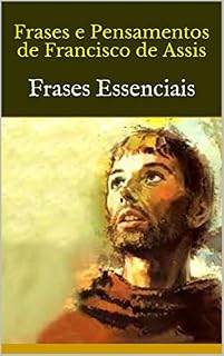 Livro Frases e Pensamentos de  Francisco de Assis: Frases Essenciais