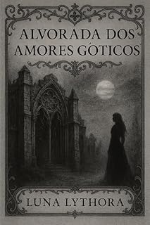 Livro Alvorada dos Amores Góticos