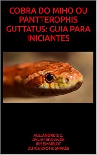 Livro COBRA DO MIHO OU PANTTEROPHIS GUTTATUS: GUIA PARA INICIANTES