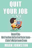 Quit Your Job: Amazon Vs Ebay - Work From Home & Earn From Passive Income - A Guide To Multiple Inco by Mark Johnston
