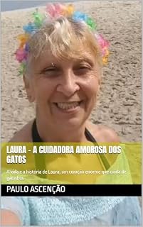 Livro Laura - A cuidadora amorosa dos gatos : A vida e a história de Laura, um coração enorme que cuida de gatinhos