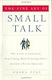 The Fine Art of Small Talk: How To Start a Conversation, Keep It Going, Build Networking Skills -- and Leave a Positive Impression!