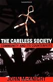 The Careless Society: Community And Its Counterfeits, John Mcknight, 0465091261