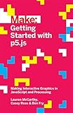 Getting Started with p5.js: Making Interactive Graphics in JavaScript and Processing (Make)