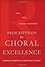 Prescriptions for Choral Excellence