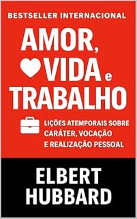 Livro Amor, Vida E Trabalho: Lições atemporais sobre caráter, vocação e realização pessoal (Os Segredos do Autodomínio, do Sucesso e da Prosperidade)