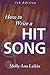 How to Write a Hit Song, 5th Edition by 