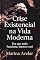 Livro Crise Existencial na Vida Moderna : Por que tudo funciona, menos você ("Vidas na Era da Superficialidade" Livro 1)