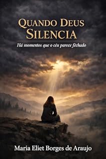 Livro Quando Deus silencia: Há momentos em que o céu parece fechado