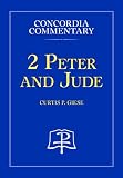 2 Peter and Jude - Concordia Commentary (Concordia Commentary: a Theological Exposition of Sacred Sc by 
