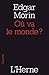 Où va le monde ? by Edgar Morin
