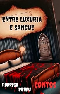Livro Entre Luxúria e Sangue : Três contos de lascívia e maldade